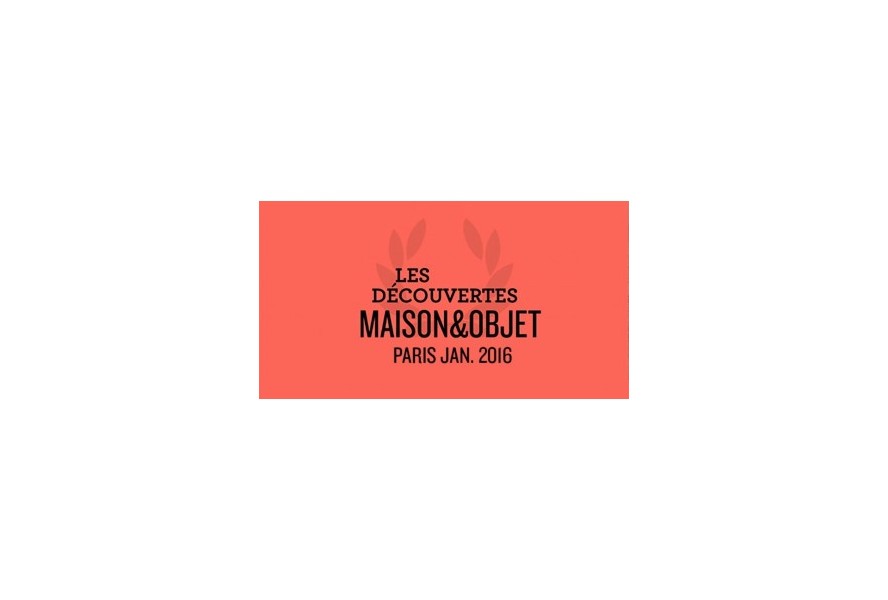 DECOUVERTES MAISON&OBJET 2016